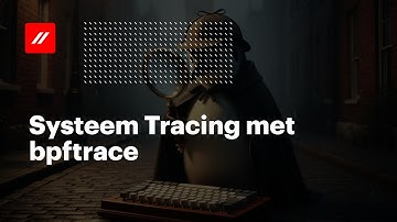 Systeem Tracing met bpftrace