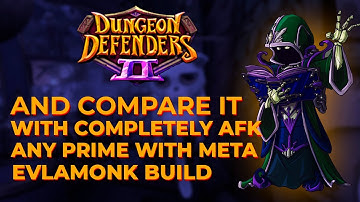 And compare it with completely AFK any prime with meta EvLaMonk build - Dungeon defenders 2 Showcase