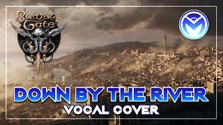 Baldur's Gate 3 - Down By The River Vocal Cover