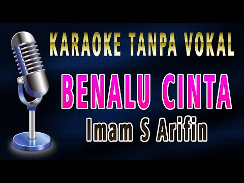BENALU CINTA - IMAM S ARIFIN (Karaoke Lirik Tanpa Vokal) BENALU CINTA - IMAM S ARIFIN (Karaoke Lirik Tanpa Vokal)