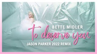 💙 Bette Midler - To Deserve You (Jason Parker 2022 Remix) | 💗 #HouseMusic