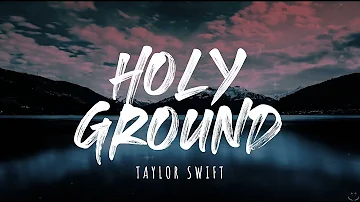 Taylor Swift - Holy Ground (Taylor's Version) (Lyrics)