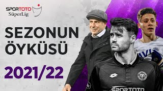 Sezonun Öyküsü Spor Toto Süper Lig - 202122