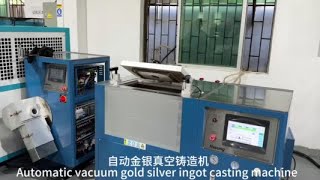 Precious metal automatic vacuum gold and silver casting machine