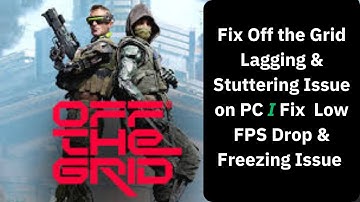 How To Fix Off The Grid Lagging & Stuttering Issue On PC I Fix Low FPS Drop & Freezing Issue