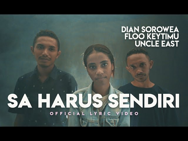 Dian Sorowea - Sa Harus Sendiri Ft. Floo Keytimu & Uncle East (Official Lyric Video) class=