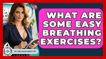 What Are Some Easy Breathing Exercises? - The Time Management Pro