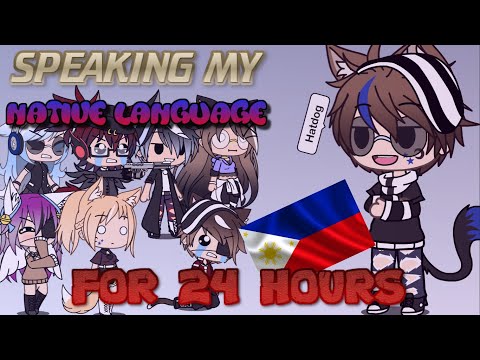 Speaking My Native Language For 24 Hours//Gacha Life (Ft. My Friends)