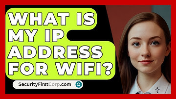 What Is My IP Address For WiFi? - SecurityFirstCorp.com