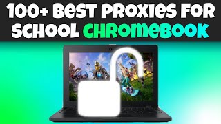 100+ Best Proxies For School Chromebook!
