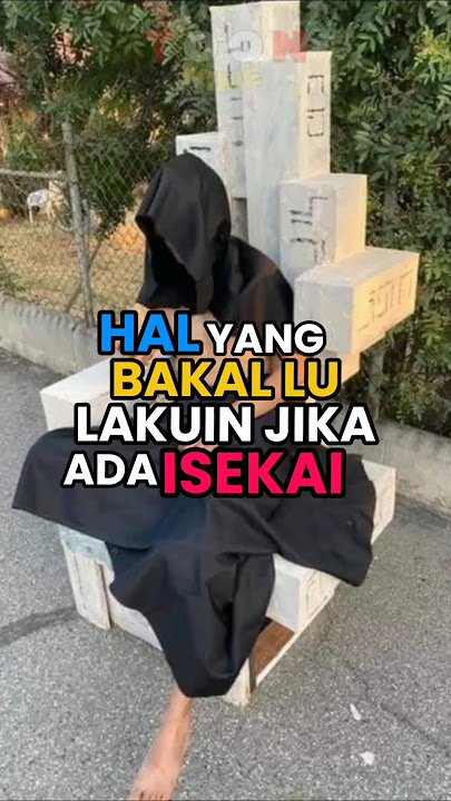Hal Yang Bakal Lu Lakuin Jika Ada Di Isekai 🤡 #anime #animeindo