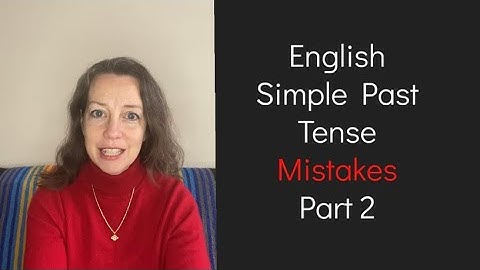 English Simple Past Tense Mistakes - Part 2