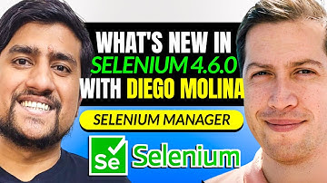 New Selenium 4.6.0 with Diego Molina(Selenium Contributor)  |  Selenium Manager + Selenium 5 Updates