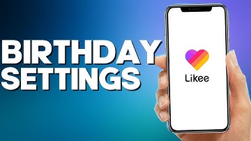 How to Change Your Birthday on Likee App