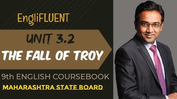 Unit -3.2 The Fall of Troy - Part 1& Part 2 | 9th Standard | Sub : English| Maharashtra State Board