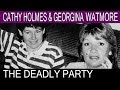 Party until they died  catherine holmes  georgina watmore case