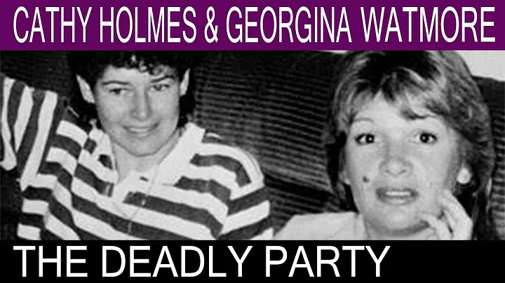 Party until they died - Catherine Holmes & Georgina Watmore Case
