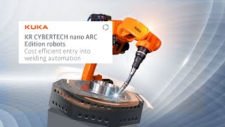 เข้าสู่การเชื่อมอัตโนมัติอย่างคุ้มค่าด้วยหุ่นยนต์ KR CYBERTECH nano ARC Edition