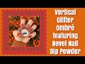 Fall Dip Powder Nails | Vertical Glitter Ombré with Dip Powder | ft. Revel Nail