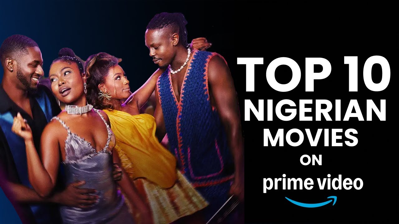 Top 10 Nigerian Movies On Amazon Prime 2024 YouTube top-10-nigerian-movies-on-amazon-prime-2024-youtube