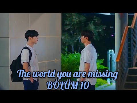 The world you are missing ~ bölüm 10[türkçe altyazılı]