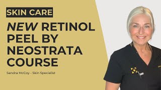 NEW Retinol Peel by Neostrata Course | SkinViva Training Academy