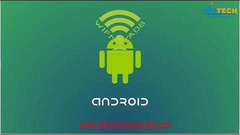 Android ADB Setting to use Mobile Device as Emulator Without USB Cable (No Root Required)