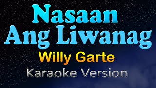 NASAAN ANG LIWANAG - Willy Garte (Karaoke Version)