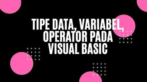 Mengenal Tipe data, variabel, operator dan membuat program sequensial sederhana