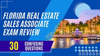 Florida Real Estate Sales Associate Exam Review (30 Confusing Questions)