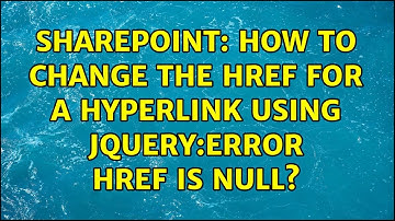 Sharepoint: How to change the href for a hyperlink using jQuery:Error href is null? (3 Solutions!!)