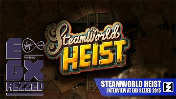 STEAMWORLD HEIST | EGX Rezzed 2015 |