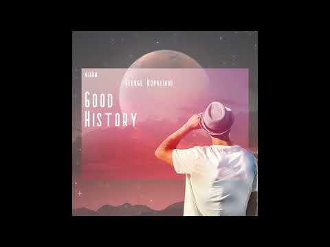 George Kopaliani // Good History // Full Album