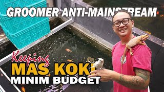 GROOMER ANTIMAINSTREAM KEEPING MAS KOKI MINIM BUDGET | MAS KOKI NUSANTARA