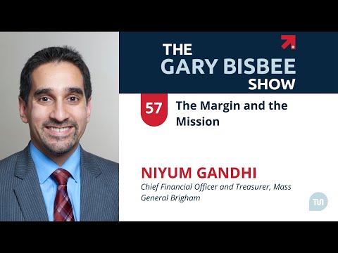 The Margin and the Mission | Niyum Gandhi, CFO and Treasurer, Mass General Brigham