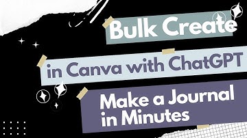 Use CHAT GPT AND CANVA BULK CREATE FEATURE TO CREATE DIGITAL AND PRINTABLE PRODUCTS IN MINUTES