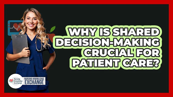 Why Is Shared Decision-making Crucial For Patient Care? - Nursing Knowledge Exchange