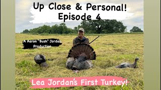 Up Close & Personal Episode 4! Lea’s First Turkey!