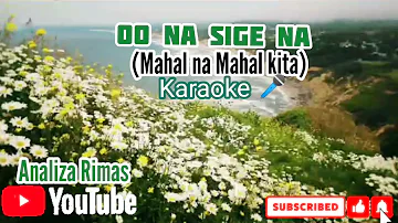 Oo na sige na (Mahal na Mahal kita) karaoke cover by yours truly Dj ampalaya
