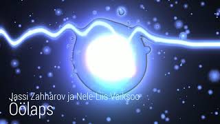 Video thumbnail of "Jassi Zahharov ja Nele-Liis Vaiksoo - Öölaps"