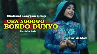 ORA GOWO BONDO DUNYO NUR ZAIDAH LANGGAM RELIGI