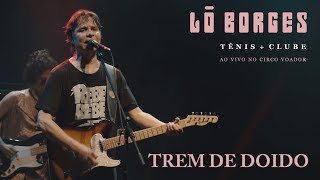 Lô Borges - Trem de Doido (Ao Vivo)