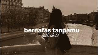 bernafas tanpamu - last child reverb version 🎧