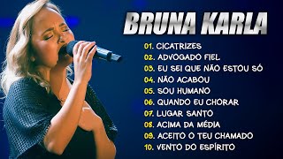 Bruna Karla || As melhores músicas gospel falam sobre amor com Deus: Cicatrizes, Advogado Fiel,..