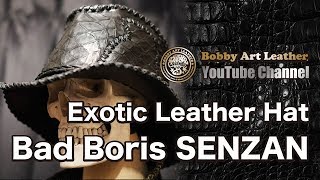 BAD BORIS "SENZAN"レザーハット / Bobby Art Leather #アントイーター　#エキゾチックレザー　#ハット