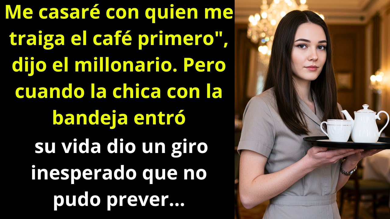 Me casaré con quien me traiga el café primero
