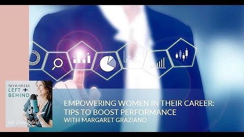 Empowering Women in their Career: Tips to Boost Performance with Margaret Graziano