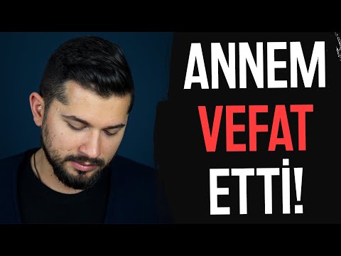 Annem Vefat Etti!