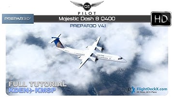 [Prepar3D] Majestic Dash 8 Q400 | Full Tutorial |  KDEN ✈ KMSP