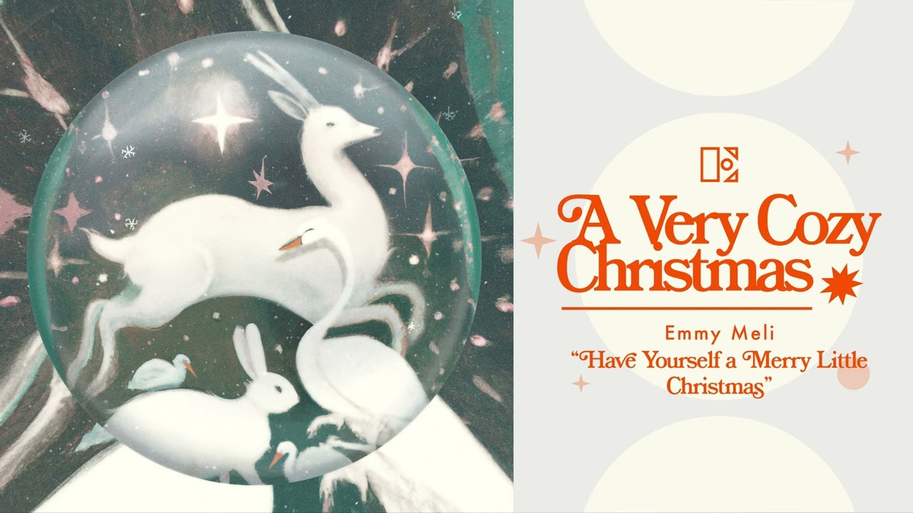 A Very Cozy Christmas: Emmy Meli - Have Yourself A Merry Little Christmas (Official Audio)